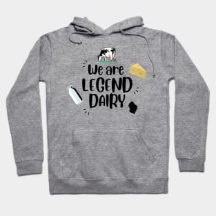 We are legend dairy Hoodie